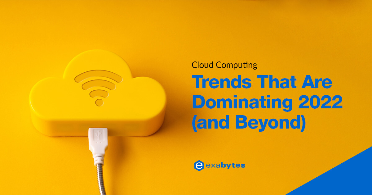 Cloud Computing Trends That Are Dominating 2022 (and Beyond)